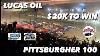 20k To Win Pittsburgher 100 Lucas Oil Late Model Dirt Series At Pittsburgh S Pa Motor Speedway